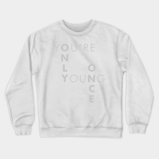 You're Only Young Once Crewneck Sweatshirt by Nerd Stuff